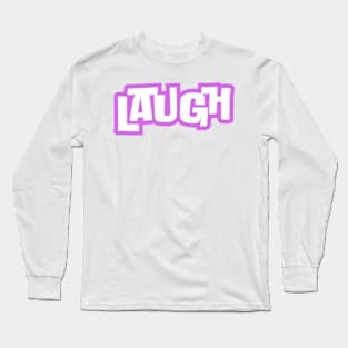 Laugh Long Sleeve T-Shirt